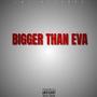 Bigger Than Eva (Explicit)