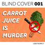 Carrot Juice Is Murder