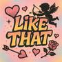 LIKE THAT (Explicit)