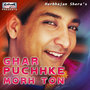 Ghar Puchhke Morh Ton