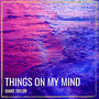 Things on My Mind (Explicit)