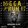 Nigga Run iT (Explicit)