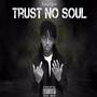 Trust No Soul (Explicit)