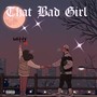 That Bad Girl (Explicit)