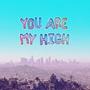 you are my high