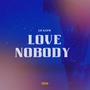 Love Nobody (Explicit)