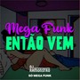 Mega Funk Então Vem (Explicit)