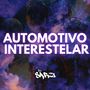 AUTOMOTIVO INTERESTELAR (Explicit)