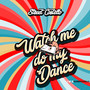 Watch Me Do My Dance (Explicit)