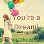 You're a Dream! (feat. Joe Kara)