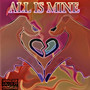 All Is Mine (Explicit)