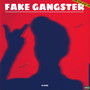 FAKE GANGSTER (Explicit)