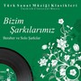 Bizim Şarkılarımız Beraber ve Solo Şarkılar, Vol. 11 (Turkish Classical Music)