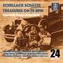 Schellack Schätze: Treasures on 78 RPM from Berlin, Europe & the World, Vol. 24