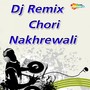 DJ Remix Chori Nakhrewali