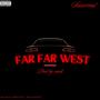 FAR FAR WEST (Explicit)