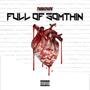 Full Of Somthin (Explicit)