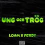 UNG OCH TRÖG (Explicit)