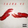 Sajna Ve (Explicit)