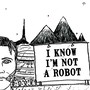 I Know I'm Not a Robot