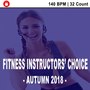 Fitness Instructors' Choice - Autumn 2018 - (140 Bpm - 32 Count) [Powerful Motivated Music for Your