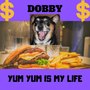 Dobby - Yum Yum Is My Life