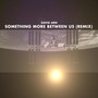 Something More Between Us (Remix) - Single