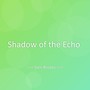 Shadow of the Echo