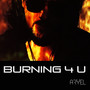 Burning 4U