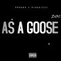 AS A GOOSE (feat. Pluckie4L) [Explicit]