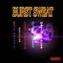 Burst Sweat (feat. Cast Vallure, Chubb Mason & Manic D'pres) [Explicit]