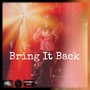 Bring It Back (Explicit)