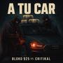 A TU CAR (feat. Critikal)