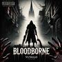 BLOODBORNE (Explicit)