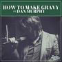 How To Make Gravy (feat. Dan Murphy)