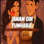 JANAM DIN TUMHARA