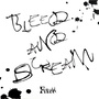 Bleed and scream