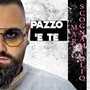 Pazzo 'E Te