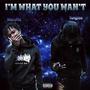 Im What You Want (Explicit)