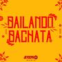 BAILANDO BACHATA