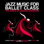 Jazz Music for Ballet Class (The Songs of George Gershwin)