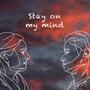 Stay on my mind (feat. E.C.K.)