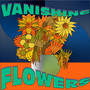 Vanishing Flowers