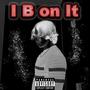 I B on It (Explicit)