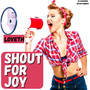 SHOUT FOR JOY