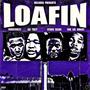 LOAFIN (feat. Ssrichh33, LulSnake, AO Trey & Verde Babii) [Explicit]