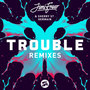 Trouble (Remixes)