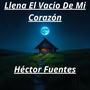 Llena El Vacio De Mi Corazón