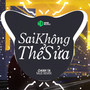 Sai Không Thể Sửa (MUS Remix)