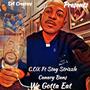 We Gotta Eat (feat. Stay Strap Canary Bans) [Explicit]